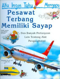 Image of Aku Ingin Tahu Mengapa PesawatTerbang Memiliki Sayap