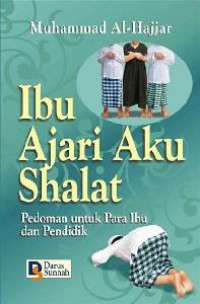 Image of Ibu, Ajari Aku Shalat: Pedoman Untuk Para Ibu dan Pendidik