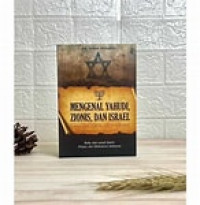 Image of Mengenal Yahudi, Zionis, dan Israel: Sejarah, Sifat, Perilaku dan Pengaruhnya