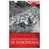 Image of SUMBER SEJARAH MASA PENDUDUKAN JEPANG DI INDONESIA