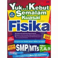 Image of Yuk...! Kebut Semalam Kuasai Fisika: AMP/MTs Kelas 7,8,9